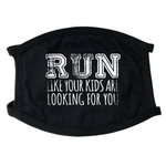 Run Like Your Kids Are Looking For You Face Mask